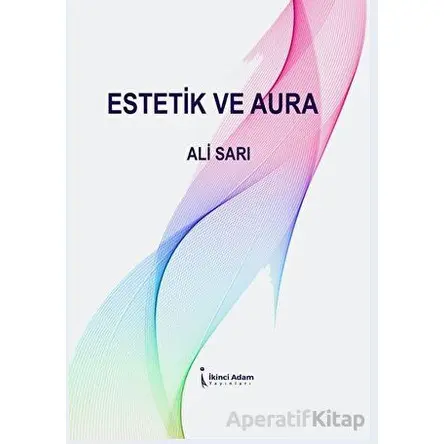 Estetik Ve Aura - Ali Sarı - İkinci Adam Yayınları