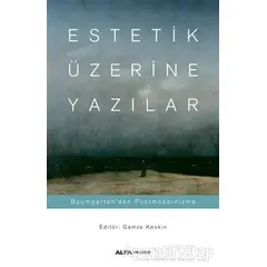 Estetik Üzerine Yazılar - Kolektif - Alfa Yayınları