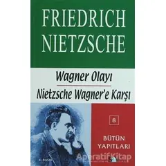 Wagner Olayı - Nietzsche Wagner’e Karşı - Friedrich Wilhelm Nietzsche - Say Yayınları