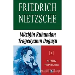 Müziğin Ruhundan Tragedyanın Doğuşu - Friedrich Wilhelm Nietzsche - Say Yayınları