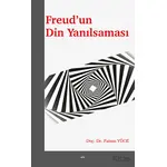 Freud’un Din Yanılsaması - Fatma Yüce - Elis Yayınları