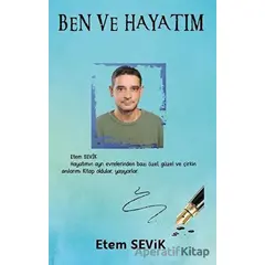 Ben ve Hayatım - Etem Sevik - Platanus Publishing