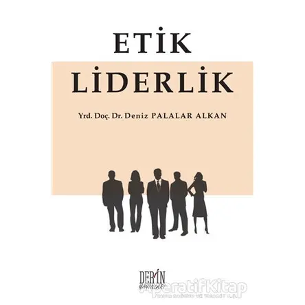 Etik Liderlik - Deniz Palalar Alkan - Derin Yayınları