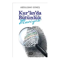 Kuranda Bütünlük Mucizesi - Abdulbaki Güneş - Etkileşim Yayınları