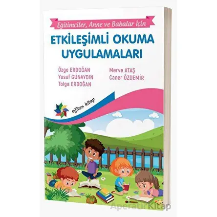 Etkileşimli Okuma Uygulamaları Eğitimciler, Anne – Babalar İçin - Özge Erdoğan - Eğiten Kitap