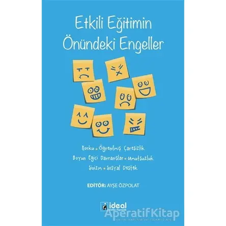 Etkili Eğitimin Önündeki Engeller - Ayşe Özpolat - İdeal Kültür Yayıncılık Ders Kitapları