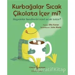 Kurbağalar Sıcak Çikolata İçer Mi? - Etta Kaner - İş Bankası Kültür Yayınları