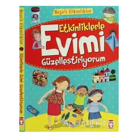 Etkinliklerle Evimi Güzelleştiriyorum - Kolektif - Timaş Çocuk