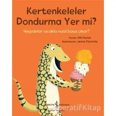 Kertenkeleler Dondurma Yer mi? - Etta Kaner - İş Bankası Kültür Yayınları