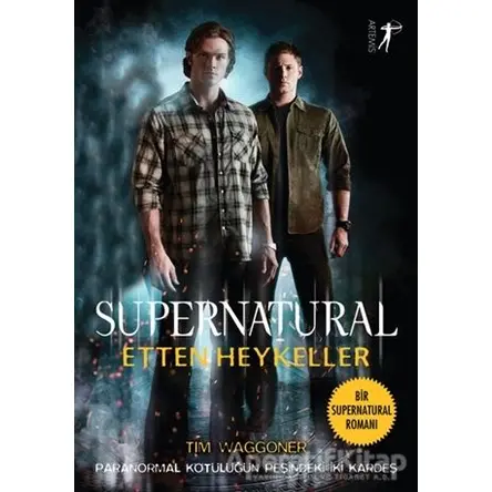 Etten Heykeller - Supernatural - Tim Waggoner - Artemis Yayınları