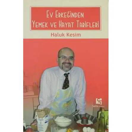 Ev Erkeğinden Yemek ve Hayat Tarifleri - Haluk Kesim - Selis Kitaplar