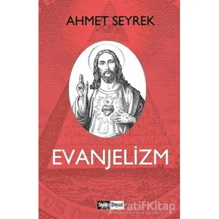 Evanjelizm - Ahmet Seyrek - Siyah Beyaz Yayınları