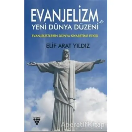 Evanjelizm ve Yeni Dünya Düzeni - Elif Arat Yıldız - Urzeni Yayıncılık