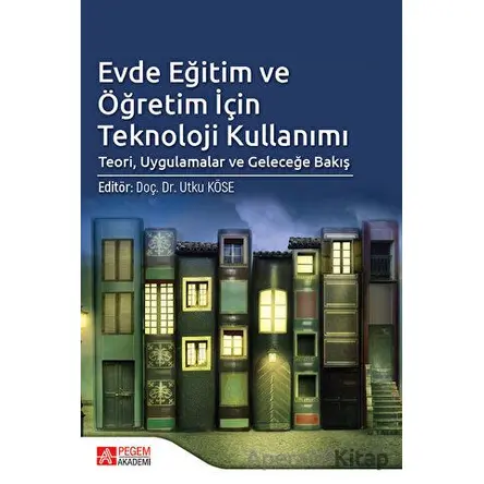 Evde Eğitim ve Öğretim İçin Teknoloji Kullanımı - Kolektif - Pegem Akademi Yayıncılık