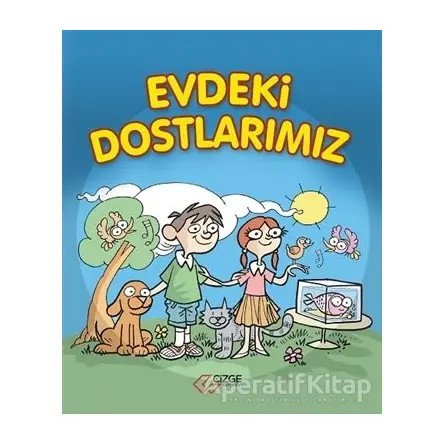 Evdeki Dostlarımız - Saime Taş - Çizge Yayınevi