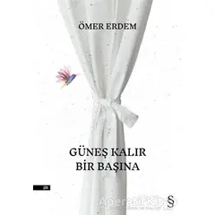 Güneş Kalır Bir Başına - Ömer Erdem - Everest Yayınları