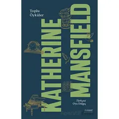 Toplu Öyküleri - Katherine Mansfield - Everest Yayınları