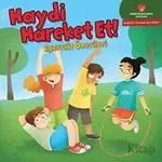 Haydi Hareket Et! - Sağlıklı Yaşam Kuralları Serisi - Gina Bellisario - Sabri Ülker Vakfı Yayınları