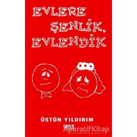 Evlere Şenlik Evlendik - Üstün Yıldırım - Gece Kitaplığı