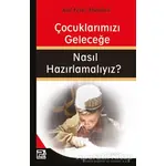 Çocuklarımızı Geleceğe Nasıl Hazırlamalıyız? - Adil Fethi Abdullah - Karınca & Polen Yayınları