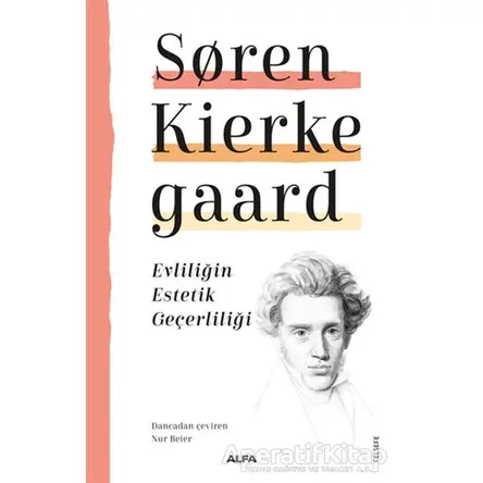 Evliliğin Estetik Geçerliliği - Soren Kierkegaard - Alfa Yayınları