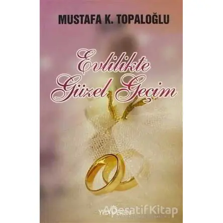 Evlilikte Güzel Geçim - Mustafa K. Topaloğlu - Yediveren Yayınları