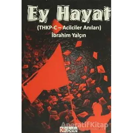 Ey Hayat - İbrahim Yalçın - Kibele Yayınları