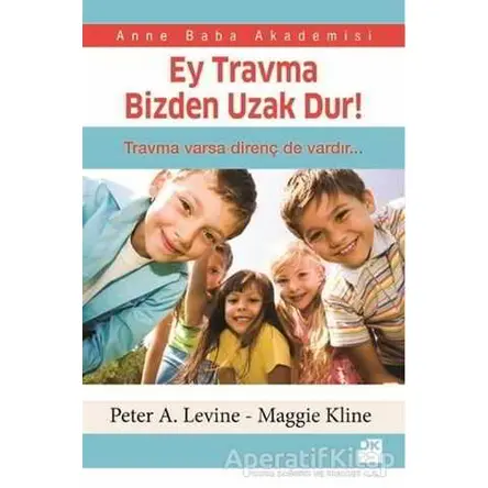 Ey Travma Bizden Uzak Dur! - Peter A. Levine - Doğan Kitap