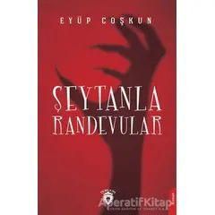 Şeytanla Randevular - Eyüp Coşkun - Dorlion Yayınları