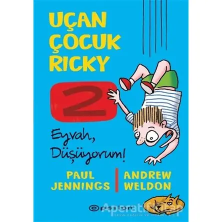 Eyvah Düşüyorum! - Uçan Çocuk Ricky 2 - Andrew Weldon - Epsilon Yayınevi