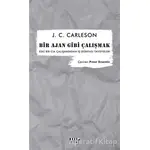 Bir Ajan Gibi Çalışmak - J. C. Carleson - Modus Kitap