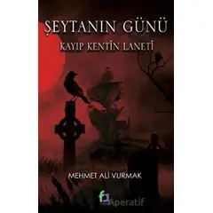Şeytanın Günü - Kayıp Kentin Laneti - Mehmet Ali Vurmak - Fa Yayınları