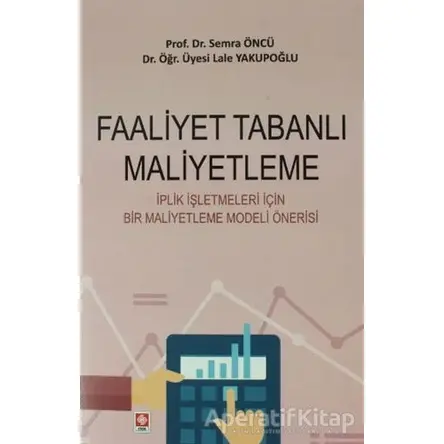 Faaliyet Tabanlı Maliyetleme - Semra Öncü - Ekin Basım Yayın