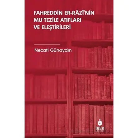 Fahreddin er-Razi’nin Mu?tezile Atıfları ve Eleştirileri