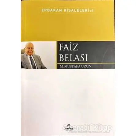 Faiz Belası - Erbakan Risaleleri: 4 - M. Mustafa Uzun - Ravza Yayınları