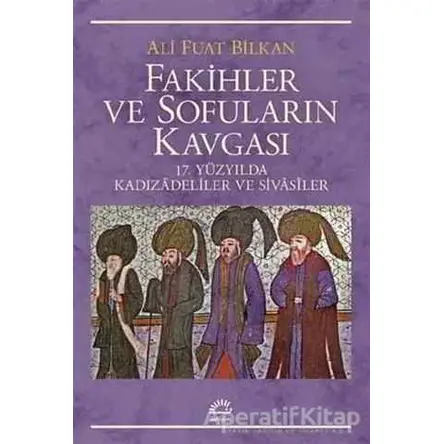 Fakihler ve Sofuların Kavgası - Ali Fuat Bilkan - İletişim Yayınevi