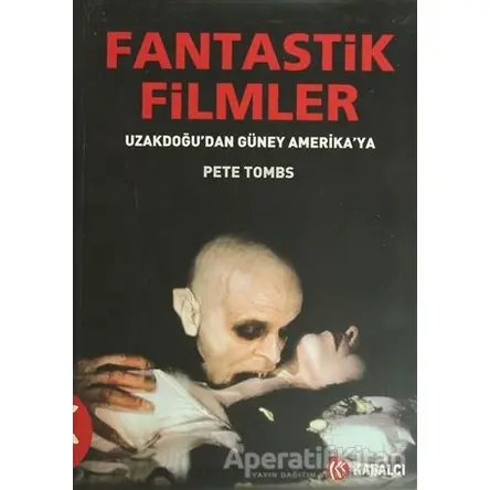 Fantastik Filmler - Pete Tombs - Kabalcı Yayınevi