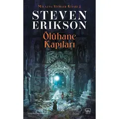 Ölühane Kapıları - Malazan Yitikler Kitabı 2 - Steven Erikson - İthaki Yayınları