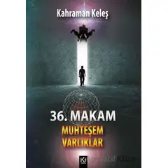 36. Makam - Muhteşem Varlıklar - Kahraman Keleş - İki Nokta Kitabevi