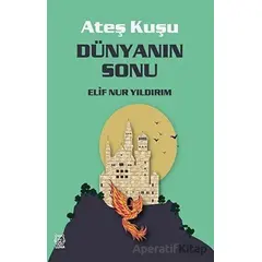 Dünyanın Sonu - Ateş Kuşu 3 - Elif Nur Yıldırım - Luna Yayınları