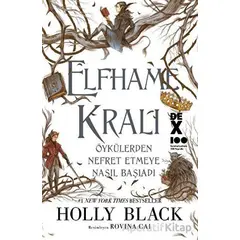 Elfhame Kralı Öykülerden Nefret Etmeye Nasıl Başladı - Holly Black - Dex Yayınevi