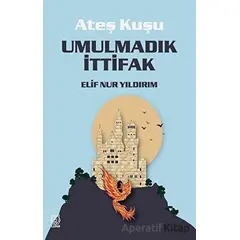 Umulmadık İttifak - Ateş Kuşu 2 - Elif Nur Yıldırım - Luna Yayınları