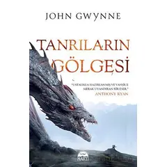 Tanrıların Gölgesi - John Gwynne - Martı Yayınları