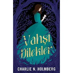 Vahşi Dilekler - Charlie N. Holmberg - Martı Yayınları