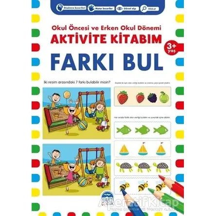 Farkı Bul 3+ Yaş - Okul Öncesi ve Erken Okul Dönemi Aktivite Kitabım