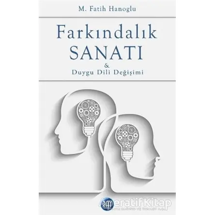 Farkındalık Sanatı ve Duygu Dili Değişimi - M. Fatih Hanoglu - Ray Yayıncılık