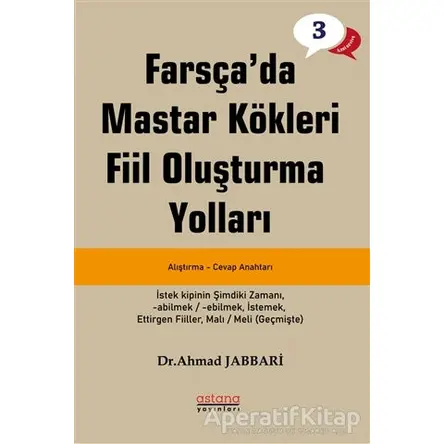 Farsçada Mastar Kökleri Fiil Oluşturma Yolları - İleri Seviye - Ahmad Jabbari - Astana Yayınları