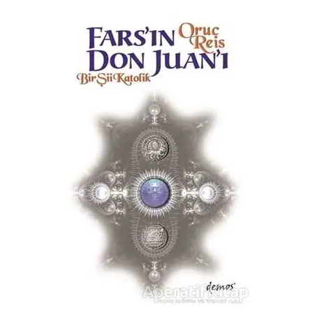 Fars’ın Don Juan’ı - Oruç Reis - Demos Yayınları