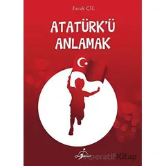 Atatürkü Anlamak - Faruk Çil - Çocuk Gezegeni