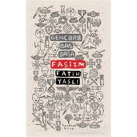 Faşizm - Gençlerle Baş Başa - Fatih Yaşlı - Yordam Kitap